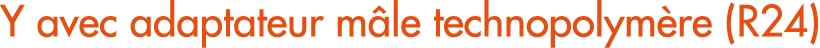 Y avec adaptateur m le technopolym re (R24)