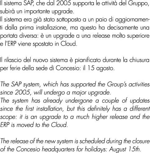 Il sistema SAP, che dal 2005 supporta le attività del Gruppo, subirà un importante upgrade  Il sistema era già stato    
