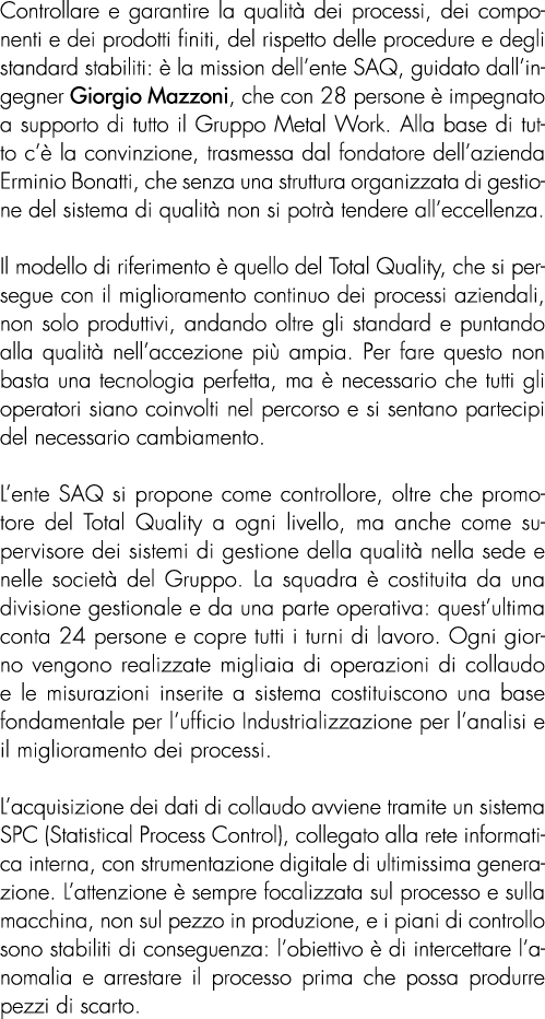 Controllare e garantire la qualit dei processi, dei componenti e dei prodotti finiti, del rispetto delle procedure e...